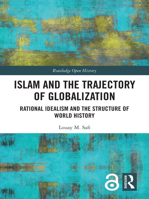 Title details for Islam and the Trajectory of Globalization by Louay M. Safi - Available